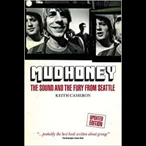 Mudhoney : The Sound and The Fury from Seattle (Updated Edition)
