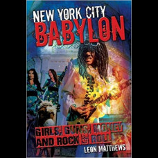 New York City Babylon : Girls, Guns, Money and Rock & Roll