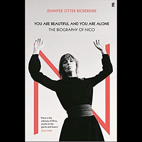 You Are Beautiful and You Are Alone : The Biography of Nico
