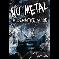 Nu Metal : A Definitive Guide