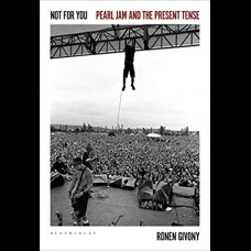 Not for You : Pearl Jam and the Present Tense