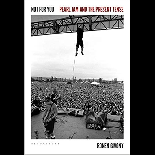 Not for You : Pearl Jam and the Present Tense