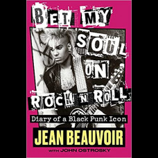 Bet My Soul on Rock 'n' Roll : Diary of a Black Punk Icon