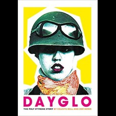 Dayglo! : The Creative Life of Poly Styrene