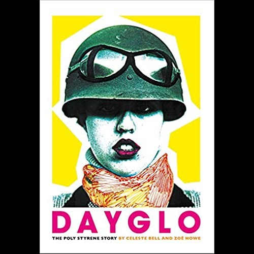 Dayglo! : The Creative Life of Poly Styrene