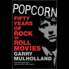 Popcorn : Fifty Years of Rock 'n' Roll Movies