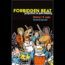 Forbidden Beat : Perspectives on Punk Drumming