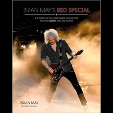 Brian May's Red Special : The Story of the Home-made Guitar that Rocked Queen and the World