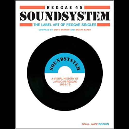 The Label Art of Reggae Singles, A Visual History of Jamaican Reggae 1959-79