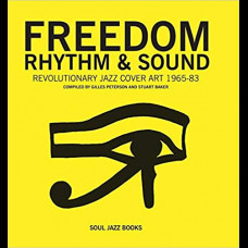 Freedom, Rhythm and Sound : Revolutionary Jazz Cover Art 1960-78