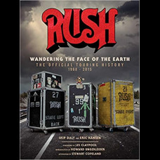 Rush: Wandering The Face of The Earth : The Official Touring History