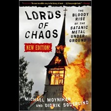 Lords Of Chaos - 2nd Edition : The Bloody Rise of the Satanic Metal Underground