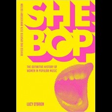 She Bop : The Definitive History of Women in Popular Music