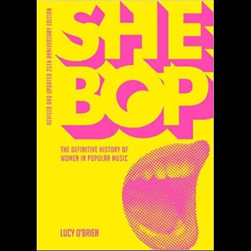 She Bop : The Definitive History of Women in Popular Music