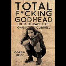Total F*cking Godhead : The Biography of Chris Cornell