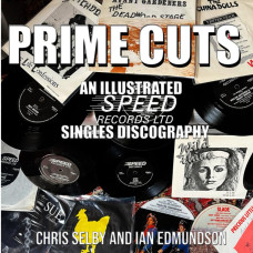 Prime Cuts - An Illustrated Speed Records Singles Discography