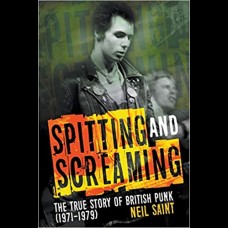 Spitting and Screaming : The Story of the London Pub Rock Scene & 70s British Punk