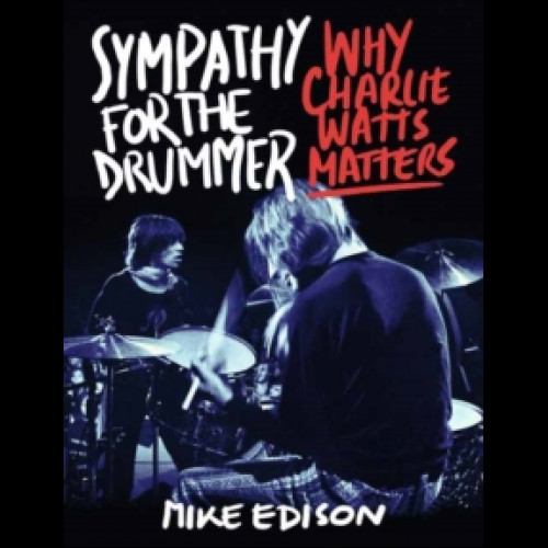 Sympathy for the Drummer : Why Charlie Watts Matters