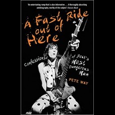A Fast Ride Out of Here : Confessions of Rock's Most Dangerous Man