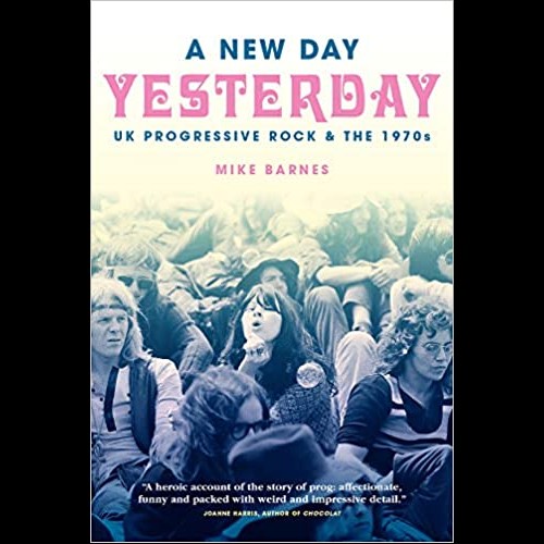 A New Day Yesterday : UK Progressive Rock & the 1970s