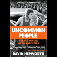 Uncommon People : The Rise and Fall of the Rock Stars 1955-1994