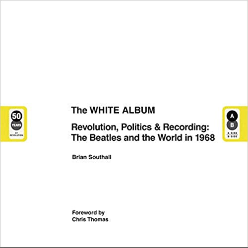 The White Album : Revolution, Politics & Recording - The Beatles and the World in 1968