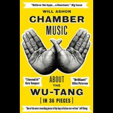 Chamber Music : About the Wu-Tang (in 36 Pieces)